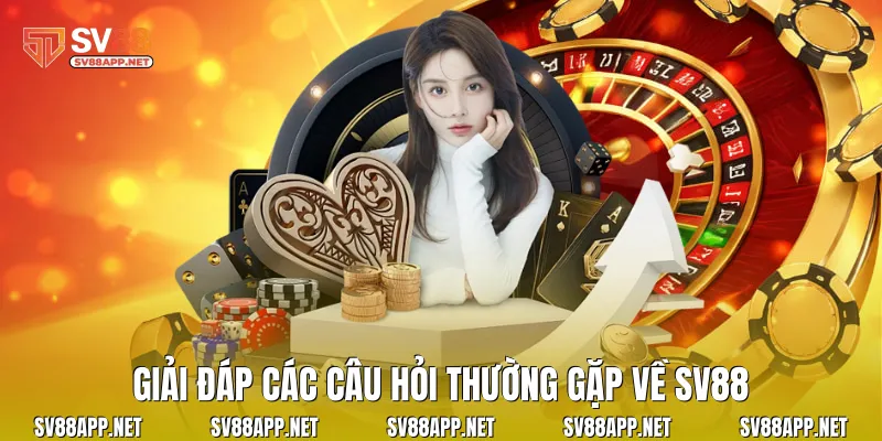 Giải đáp các câu hỏi thường gặp về SV88